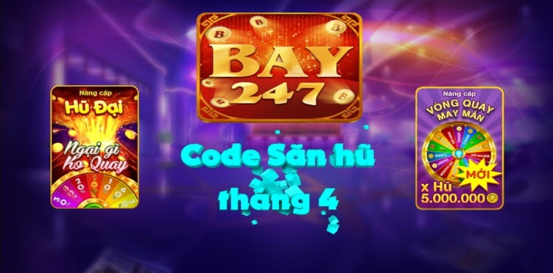Giftcode Bay247 Club săn hũ