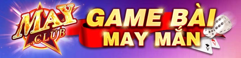 Game bài đổi thưởng May Club