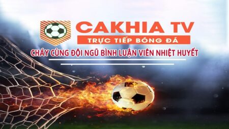 Cakhia10 – Kênh xem bóng đá trực tiếp miễn phí đỉnh cao