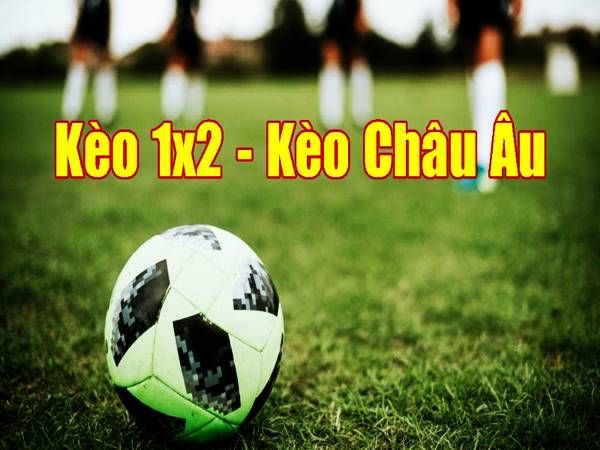 Kèo châu Âu còn được người chơi gọi là kèo 1x2